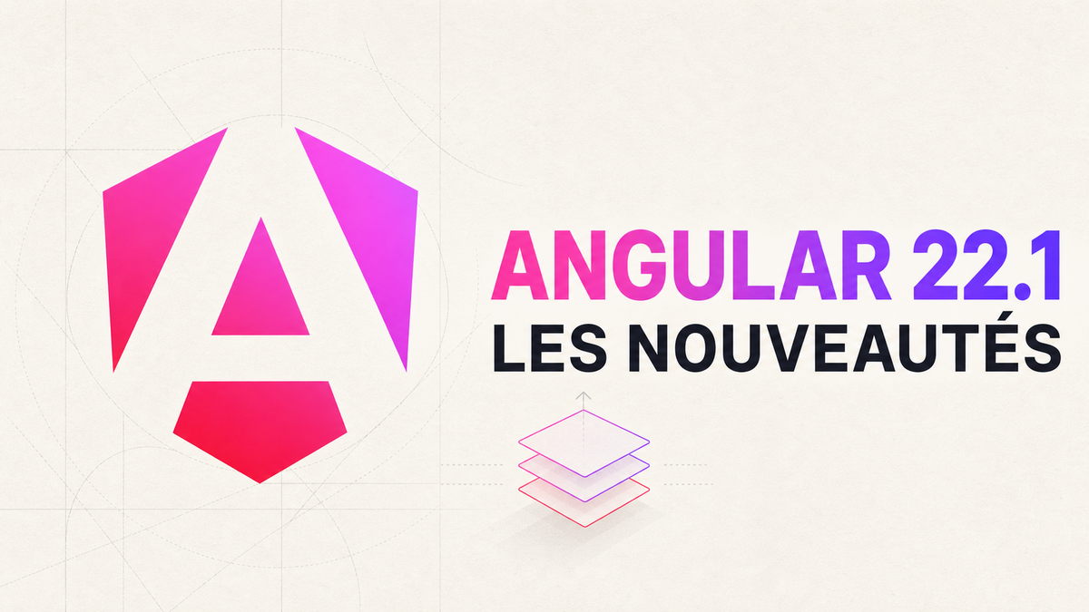 Angular 22.1 - Les nouveautés